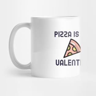 Pizza Is My Valentine Mug